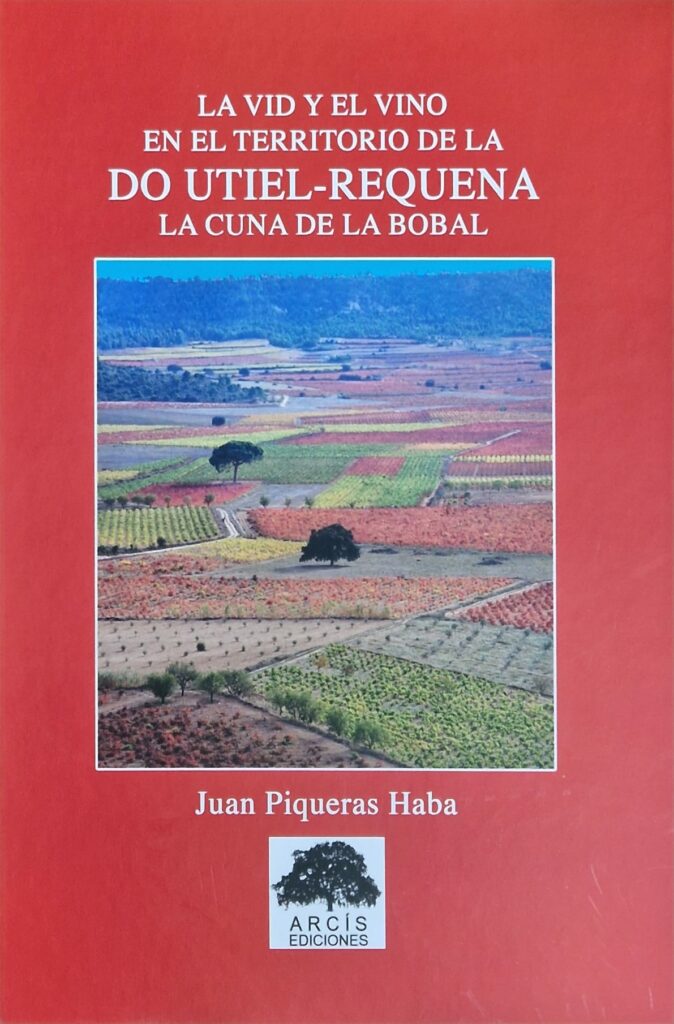 “La vid y el vino en el territorio de la DO Utiel Requena: la cuna de la bobal” de Juan Piqueras Haba. 1